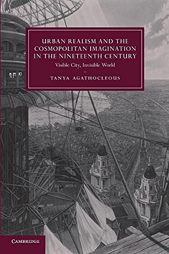 9781107663695: Urban Realism and the Cosmopolitan Imagination in the Nineteenth Century: Visible City, Invisible World: 75 (Cambridge Studies in Nineteenth-Century Literature and Culture, Series Number 75)