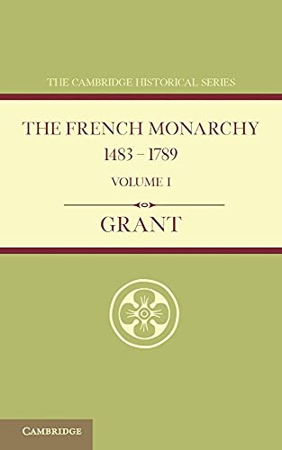 9781107664395: The French Monarchy 1483-1789: Volume 1