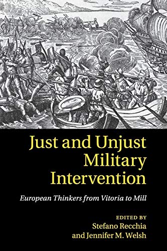 Stock image for Just and Unjust Military Intervention: European Thinkers from Vitoria to Mill for sale by SecondSale