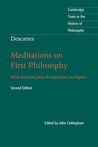 Stock image for Descartes: Meditations on First Philosophy: With Selections from the Objections and Replies (Cambridge Texts in the History of Philosophy) for sale by HPB-Red