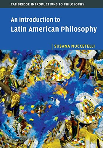 Stock image for An Introduction to Latin American Philosophy (Cambridge Introductions to Philosophy) for sale by WorldofBooks