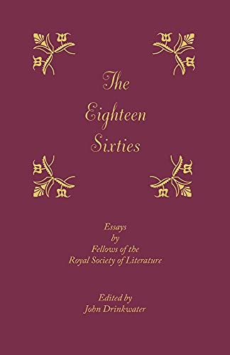 Imagen de archivo de The Eighteen-Sixties: Essays by the Fellows of the Royal Society of Literature a la venta por Revaluation Books