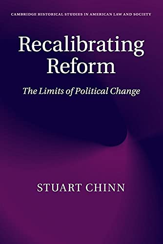 Stock image for Recalibrating Reform: The Limits of Political Change (Cambridge Historical Studies in American Law and Society) for sale by Chiron Media