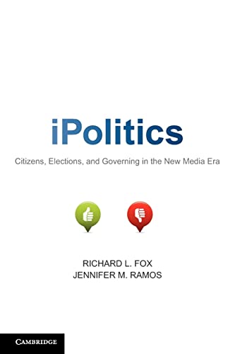 Beispielbild fr iPolitics: Citizens, Elections, and Governing in the New Media Era zum Verkauf von Ria Christie Collections