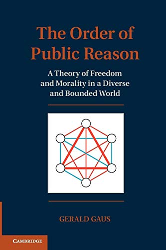 Stock image for The Order of Public Reason: A Theory of Freedom and Morality in a Diverse and Bounded World for sale by HPB-Red