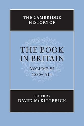 Beispielbild fr The Cambridge History of the Book in Britain. Volume VI 1830-1914 zum Verkauf von Blackwell's