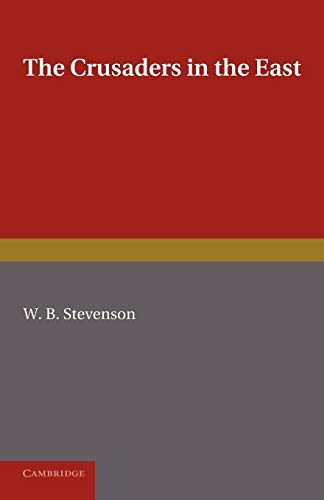 9781107669093: The Crusaders in the East: A Brief History of the Wars of Islam with the Latins in Syria during the Twelfth and Thirteenth Centuries