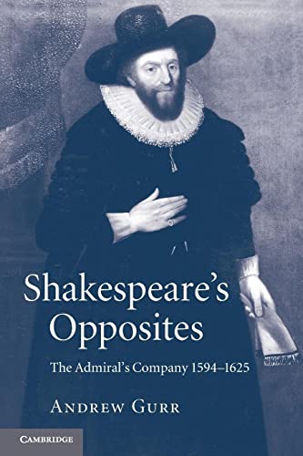 Beispielbild fr Shakespeare's Opposites : The Admiral's Company 1594-1625 zum Verkauf von Better World Books