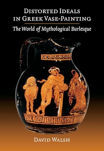 Imagen de archivo de Distorted Ideals in Greek Vase-Painting a la venta por Blackwell's