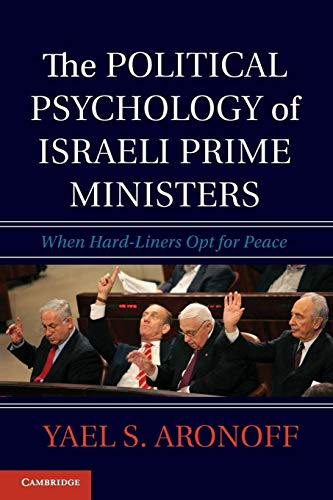 Beispielbild fr The Political Psychology of Israeli Prime Ministers: When Hard-Liners Opt For Peace zum Verkauf von Hay-on-Wye Booksellers