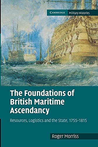 9781107670136: The Foundations of British Maritime Ascendancy: Resources, Logistics and the State, 1755–1815