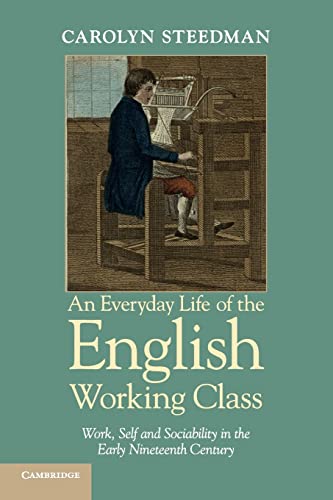 Imagen de archivo de An Everyday Life of the English Working Class: Work, Self And Sociability In The Early Nineteenth Century a la venta por WorldofBooks