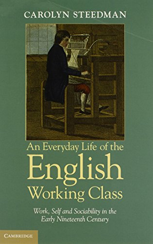 Stock image for An Everyday Life of the English Working Class: Work, Self And Sociability In The Early Nineteenth Century for sale by WorldofBooks