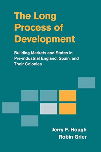 Stock image for The Long Process of Development: Building Markets and States in Pre-industrial England, Spain and their Colonies for sale by St Vincent de Paul of Lane County