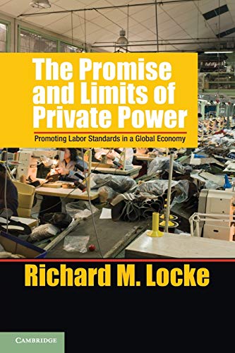 9781107670884: The Promise and Limits of Private Power: Promoting Labor Standards in a Global Economy-