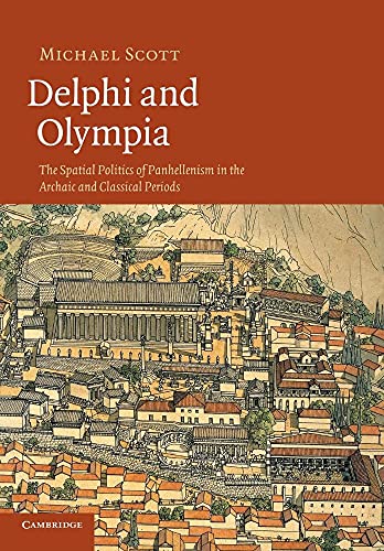 Imagen de archivo de Delphi and Olympia: The Spatial Politics of Panhellenism in the Archaic and Classical Periods a la venta por Lucky's Textbooks