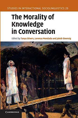 9781107671546: The Morality of Knowledge in Conversation: 29 (Studies in Interactional Sociolinguistics, Series Number 29)