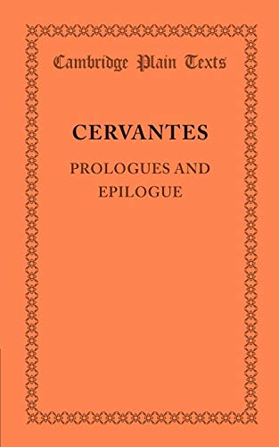 Prologues and Epilogue (Cambridge Plain Texts) (Spanish Edition) (9781107671782) by Cervantes