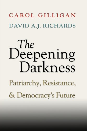 Stock image for The Deepening Darkness: Patriarchy, Resistance, and Democracy's Future for sale by GF Books, Inc.