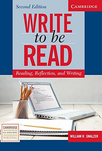Write to be Read: Reading, Reflection, and Writing, (Second Edition)