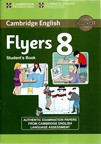 Beispielbild fr Cambridge English Young Learners 8 Flyers Student's Book: Authentic Examination Papers from Cambridge English Language Assessment zum Verkauf von WorldofBooks