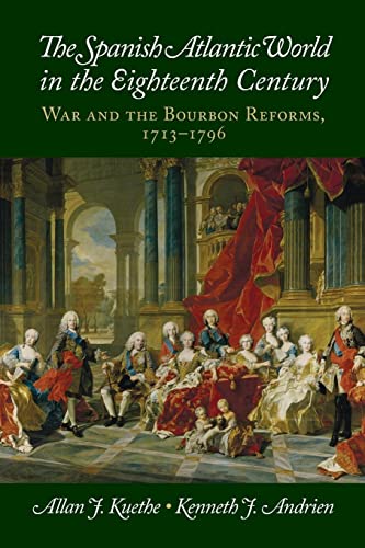 Beispielbild fr The Spanish Atlantic World in the Eighteenth Century: War and the Bourbon Reforms, 1713-1796 (New Approaches to the Americas) zum Verkauf von Lakeside Books