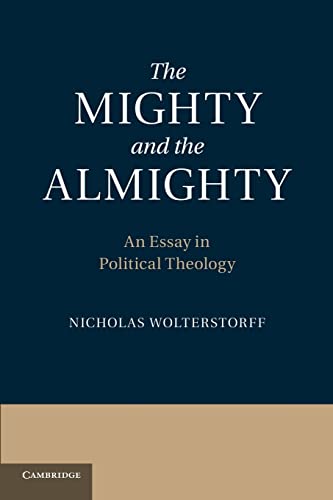 Beispielbild fr The Mighty and the Almighty : An Essay in Political Theology zum Verkauf von Better World Books