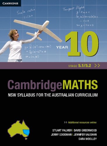 Cambridge Mathematics NSW Syllabus for the Australian Curriculum Year 10 5.1 and 5.2 (9781107674011) by Palmer, Stuart; Greenwood, David; Woolley, Sara; Vaughan, Jenny; Goodman, Jenny; Robertson, David