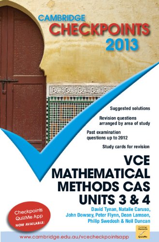 Cambridge Checkpoints VCE Mathematical Methods CAS Units 3 and 4 2013 (9781107674028) by Duncan, Neil; Tynan, David; Caruso, Natalie; Dowsey, John; Flynn, Peter; Lamson, Dean; Swedosh, Philip