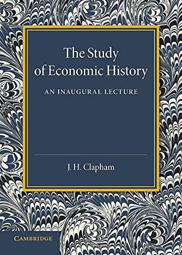 Imagen de archivo de The Study of Economic History: An Inaugural Lecture a la venta por Lucky's Textbooks