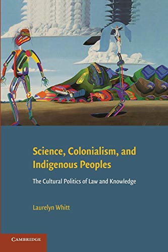 Beispielbild fr Science, Colonialism, and Indigenous Peoples: The Cultural Politics of Law and Knowledge zum Verkauf von BooksRun