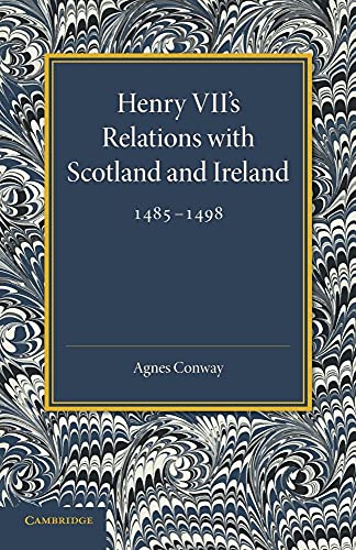 Imagen de archivo de Henry VII's Relations with Scotland and Ireland 1485-1498: With a Chapter on the Acts of the Poynings Parliament 1494-1495 a la venta por Revaluation Books