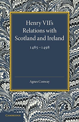 9781107675285: Henry Vii's Relations with Scotland and Ireland 1485-1498