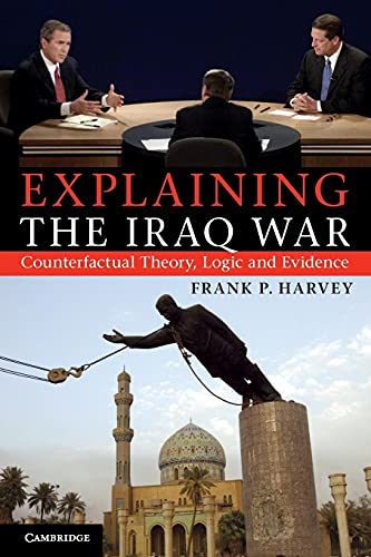 Stock image for Explaining The Iraq War: Counterfactual Theory, Logic and Evidence for sale by KuleliBooks