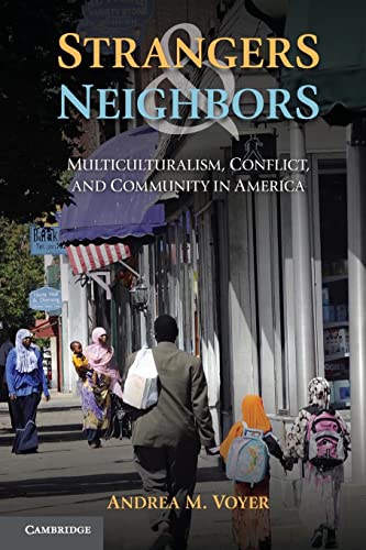 Imagen de archivo de Strangers and Neighbors: Multiculturalism, Conflict, And Community In America a la venta por Chiron Media