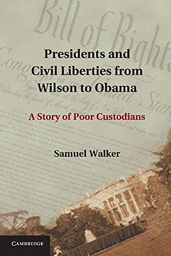 9781107677081: Presidents and Civil Liberties from Wilson to Obama: A Story of Poor Custodians