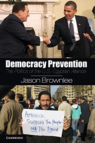 9781107677869: Democracy Prevention: The Politics of the U.S. - Egyptian Alliance