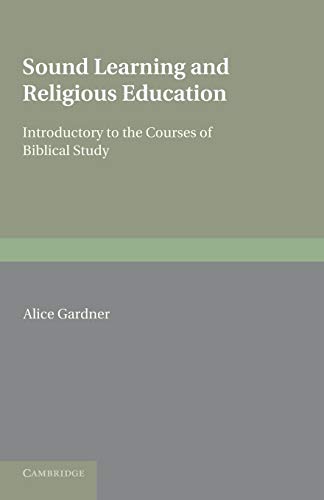 Beispielbild fr Sound Learning and Religious Education: Lecture Delivered At The King's College Women's Department, October 5Th. 1904, Introductory To The Courses Of Biblical Study zum Verkauf von AwesomeBooks