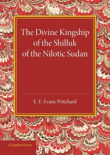 9781107678439: The Divine Kingship of the Shilluk of the Nilotic Sudan: The Frazer Lecture 1948