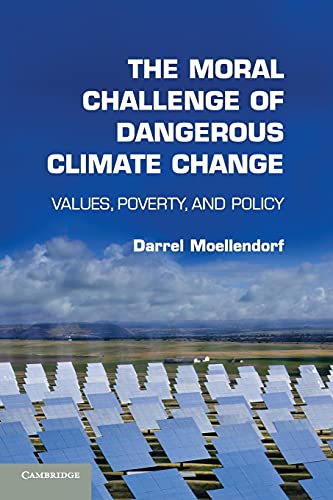 Stock image for The Moral Challenge of Dangerous Climate Change: Values, Poverty, and Policy for sale by medimops