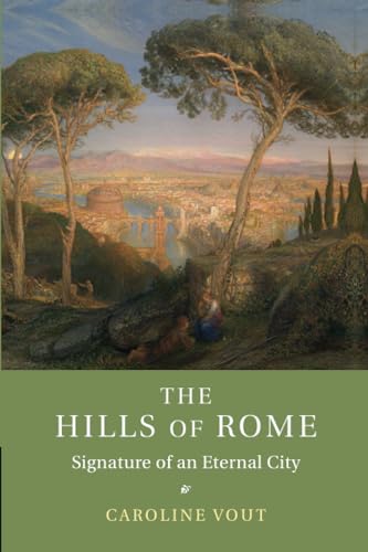 Imagen de archivo de The Hills of Rome : Signature of an Eternal City a la venta por Better World Books