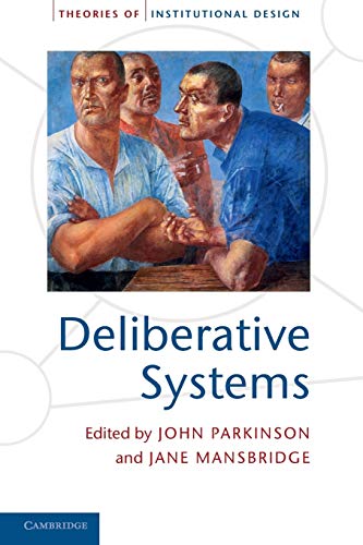 Stock image for Deliberative Systems: Deliberative Democracy at the Large Scale (Theories of Institutional Design) for sale by GF Books, Inc.