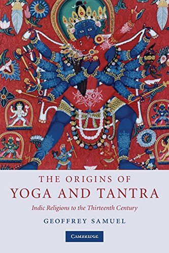 The Origins of Yoga and Tantra: Indic Religions to the Thirteenth Century