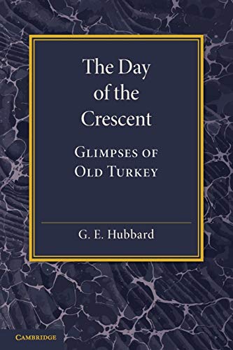 Stock image for The Day of the Crescent: Glimpses Of Old Turkey for sale by Chiron Media