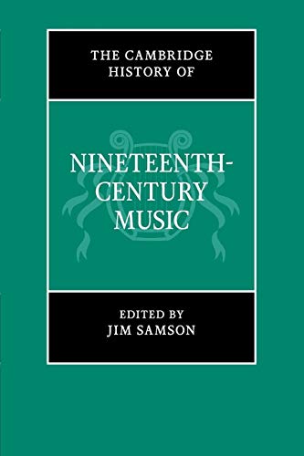 9781107679948: The Cambridge History of Nineteenth-Century Music (The Cambridge History of Music)