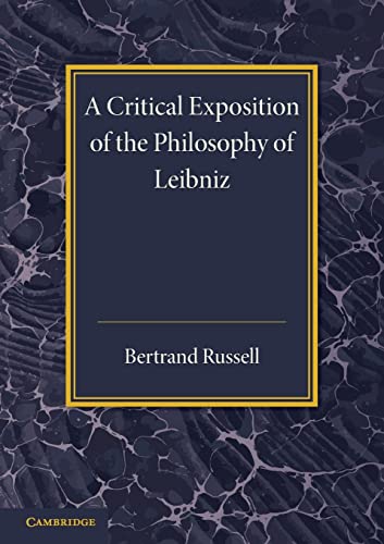 9781107680166: A Critical Exposition of the Philosophy of Leibniz: With an Appendix of Leading Passages