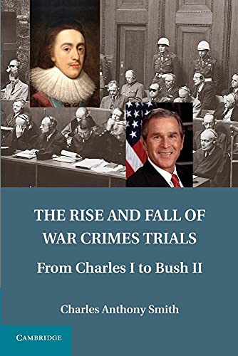 Beispielbild fr The Rise and Fall of War Crimes Trials: From Charles I to Bush II zum Verkauf von BooksRun