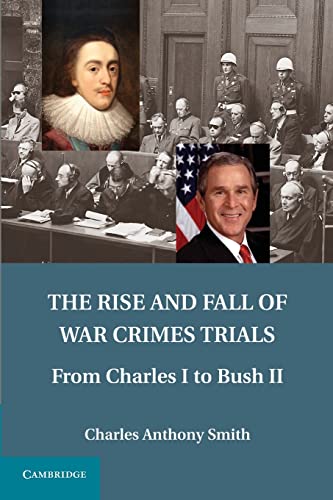9781107680715: The Rise and Fall of War Crimes Trials: From Charles I To Bush Ii