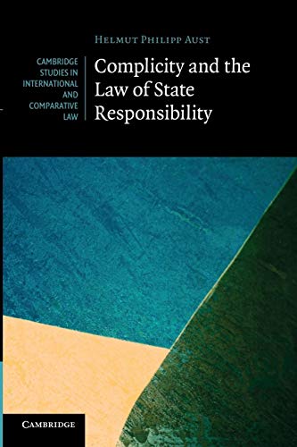 Beispielbild fr Complicity and the Law of State Responsibility (Cambridge Studies in International and Comparative Law, Series Number 81) zum Verkauf von Lucky's Textbooks