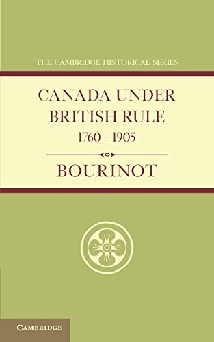 Stock image for Canada under British Rule 1760-1905 (Cambridge Historical Series) for sale by Chiron Media